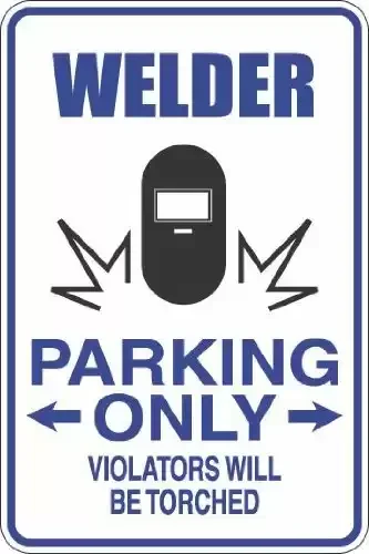 Welder Parking Only Metal Sign