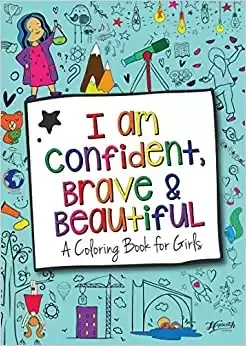 I Am Confident, Brave & Beautiful: A Coloring Book for Girls