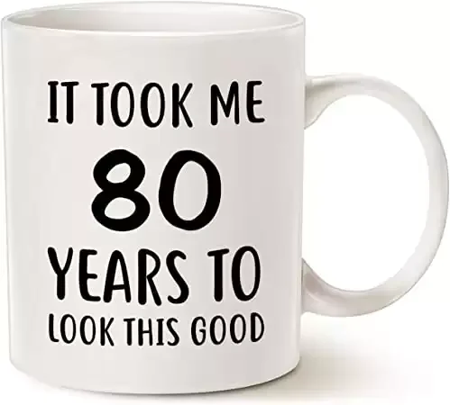 Funny Coffee Mug Gift - It Took Me 80 Years to Look This Good Best 80th Birthday Gifts