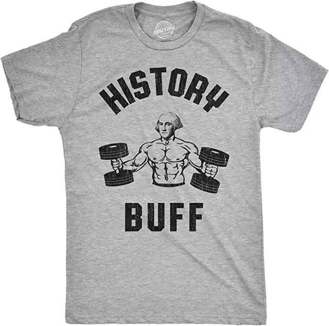 History Buff Tshirt Funny George Washington 4th of July Tee