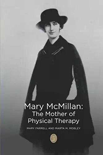 Mary McMillan: The Mother of Physical Therapy