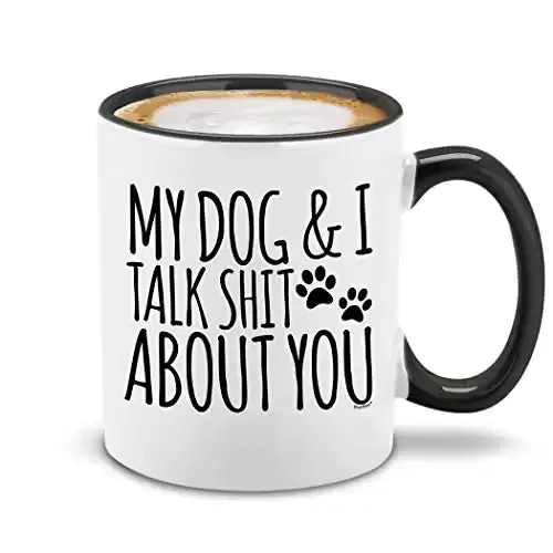 My Dog & I Talk About You Mug